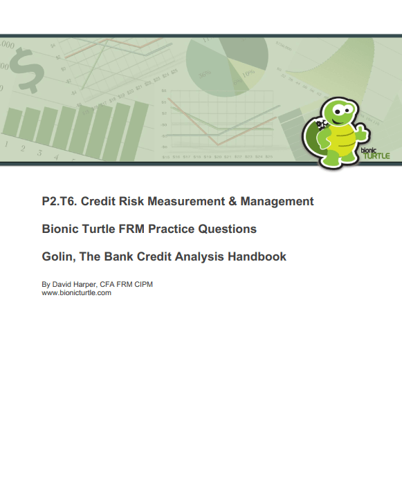 Bionic Turtle FRM Part 2 Question Bank Bionic Turtle FRM Part 2 Question Bank