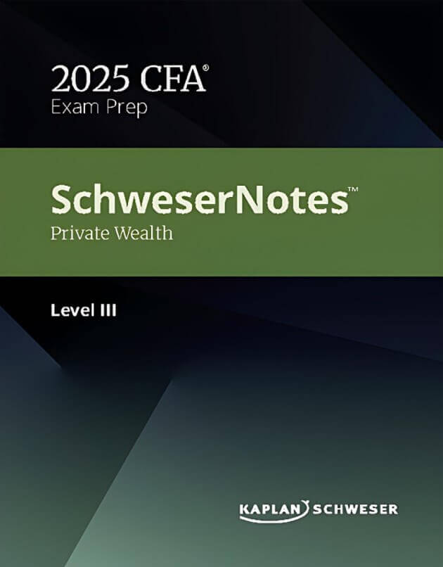 CFA Level 3 2025 Schweser Notes Private Wealth CFA Level 3 2025 Schweser Notes Private Wealth